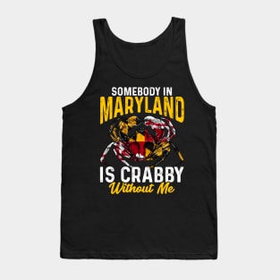 Somebody In Maryland Is Crabby Without Me Tank Top